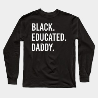 Black Educated Daddy Proud African American Long Sleeve T-Shirt
